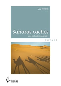 Les Saharas cachés - Une méharée imaginaire