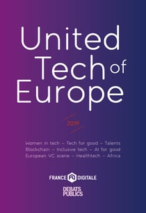 United Tech of Europe - 2019 - Women in tech - Tech for good - Talents - Blockchain - Inclusive tech - AL for good - European VC scene - Healthtech - Africa
