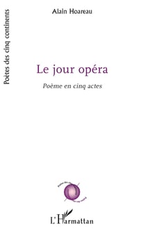 Le Jour opéra - Poème en cinq actes