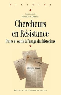 Chercheurs en Résistance : Pistes et outils à l’usage des historiens