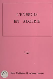 L'énergie en Algérie - Pétrole, gaz, énergie électrique, nucléaire