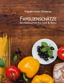 Familienschätze - Schmackhaftes für Leib & Seele