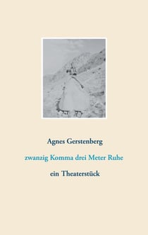 zwanzig Komma drei Meter Ruhe - ein Theaterstück