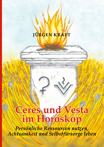 Ceres und Vesta im Horoskop - Persönliche Ressourcen nutzen, Achtsamkeit und Selbstfürsorge leben