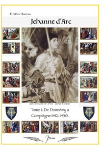 Jeanne d'Arc - De Domrémy à Compiègne