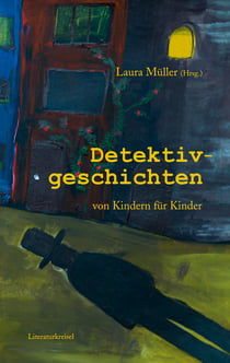 Detektivgeschichten - von Kindern für Kinder