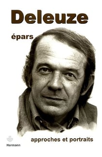 Deleuze épars - Approches et portraits