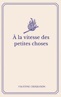 A la vitesse des petites choses
