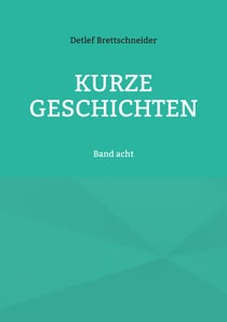 Kurze Geschichten - Band acht
