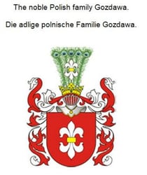 The noble Polish family Gozdawa. Die adlige polnische Familie Gozdawa.