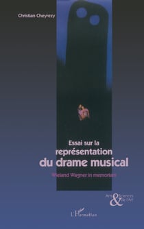 Essai sur la représentation du drame musical - Wieland Wagner in memoriam
