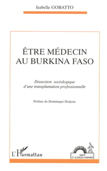 ETRE MEDECIN AU BURKINA FASO - Dissection sociologique d'une transplantation professionnelle