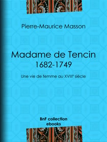 Madame de Tencin (1682-1749) - Une vie de femme au XVIIIe siècle