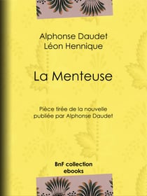 La Menteuse - Pièce tirée de la nouvelle publiée par Alphonse Daudet
