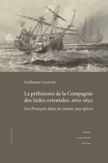 La préhistoire de la Compagnie des Indes orientales, 1601-1622 - Les Français dans la course aux épices