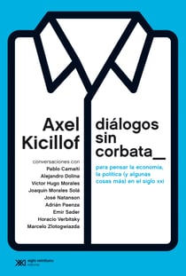 Diálogos sin corbata - Para pensar la economía, la política (y algunas cosas más) en el siglo XXI