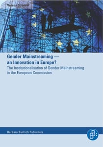 Gender Mainstreaming – an Innovation in Europe? - The Institutionalisation of Gender Mainstreaming in the European Commission
