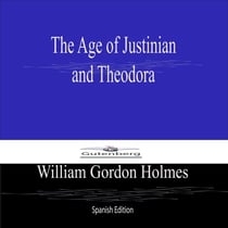 The Age of Justinian  and Theodora (Spanish Edition)
