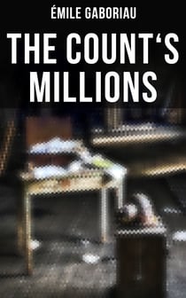 THE COUNT'S MILLIONS - Pascal and Marguerite & Baron Trigault's Vengeance - Historical Mystery Novels