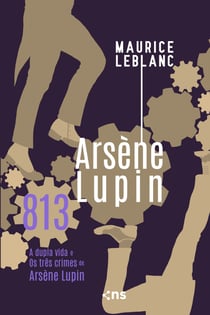 813 - A dupla vida e Os três crimes de Arsène Lupin