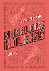 Sherlock Holmes: Volume 4 - Os últimos casos de Sherlock Holmes | Histórias de Sherlock Holmes