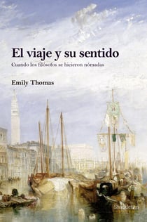 El viaje y su sentido - Cuando los filósofos se hicieron nómadas