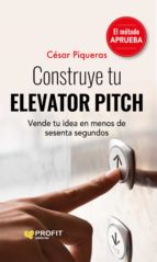 Construye tu elevator pitch - Vende tu idea en menos de sesenta segundos
