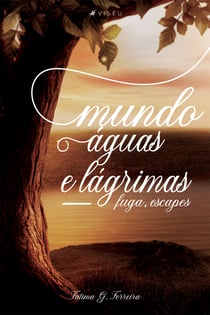 Mundo, águas e lágrimas - Fuga, escapes