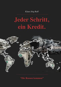 Jeder Schritt, ein Kredit. - "Die Russen kommen."