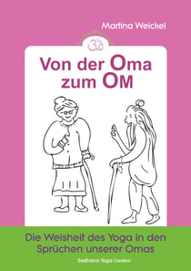 Von der Oma zum OM - Die Weisheit des Yoga in den Sprüchen unserer Omas