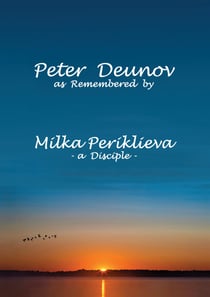 Peter Deunov as Remembered by Milka Periklieva - -a Disciple-