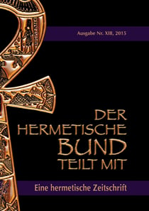 Der hermetische Bund teilt mit - Hermetische Zeitschrift Nr. 13/2105