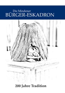 Die Mindener Bürger-Eskadron - 200 Jahre Tradition