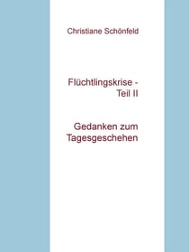 Flüchtlingskrise - Teil II - Gedanken zum Tagesgeschehen