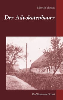 Der Advokatenbauer - Ein Wankendorf Krimi