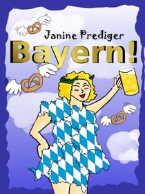 Bayern! - Verblendung, Vorurteile und Vaterlandsliebe