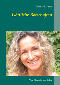 Göttliche Botschaften - Vom Channeln zum Selbst