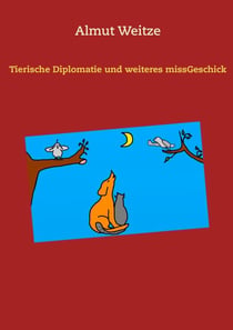 Tierische Diplomatie und weiteres missGeschick