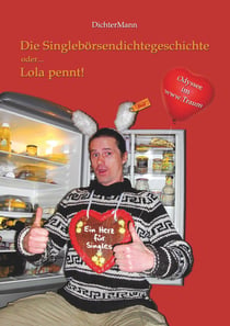 Die Singlebörsendichtegeschichte - oder ... Lola pennt! Eine Odyssee im www.Traum