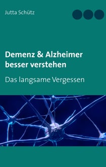 Demenz & Alzheimer besser verstehen - Das langsame Vergessen