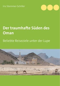 Der traumhafte Süden des Oman - Beliebte Reiseziele unter der Lupe