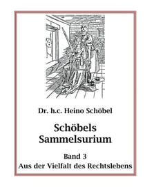Schöbels Sammelsurium Band 3 - Aus der Vielfalt des Rechtslebens