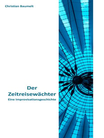 Der Zeitreisewächter - Eine Improvisationsgeschichte