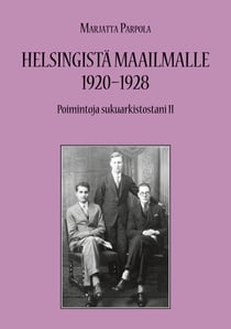Helsingistä maailmalle 1920-1928 - Poimintoja sukuarkistostani II