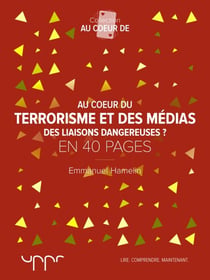 Au cœur du terrorisme et des médias - Des liaisons dangereuses?