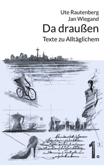 Da draußen - Texte zu Alltäglichem