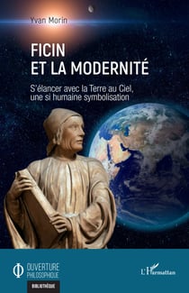 Ficin et la modernité - S’élancer avec la Terre au Ciel, une si humaine symbolisation
