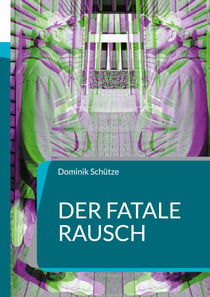 Der fatale Rausch - Eine wahre Geschichte über Abhängigkeit und Neuanfang