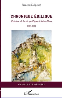 Chronique édilique - Relation de la vie publique à Saint-Flour 1989-2012 - 1989-2012