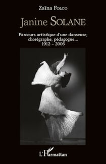 Janine Solane - Parcours artistique d'une danseuse chorégraphe - (1912-2006)